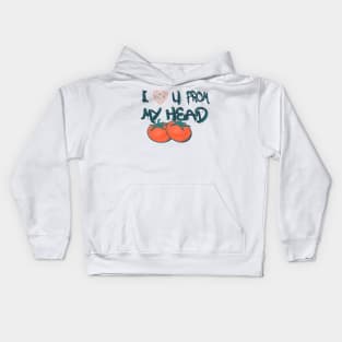 i love you from my head to my toes Kids Hoodie